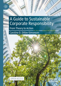 Caroline D. Ditlev-Simonsen — A Guide to Sustainable Corporate Responsibility. From Theory to Action