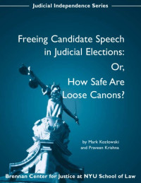 Mark Frederick Kozlowski — Freeing candidate speech in judicial elections: Or how safe are loose canons? (Judicial independence series)