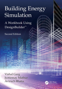 Garg, Vishal;Mathur, Jyotirmay(Contributor);Bhatia, Aviruch(Contributor) — Building energy simulation: a workbook using designbuilder