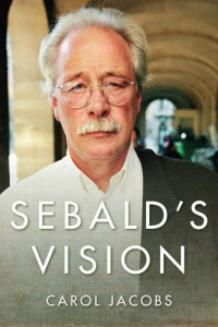 Jacobs, Carol;Sebald, Winfried Georg — Sebald's Vision