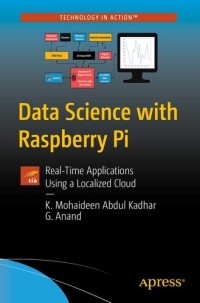 K. Mohaideen Abdul Kadhar — Data Science with Raspberry Pi: Real-Time Applications Using a Localized Cloud