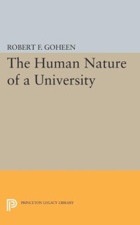 Robert Francis Goheen — The Human Nature of a University