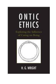 Hollis G. Wright — Ontic Ethics : Exploring the Influence of Caring on Being