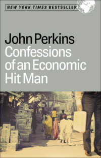 Banco Mundial;Estados Unidos. National Security Agency;World Bank;Perkins, John — Confessions of an Economic Hit Man