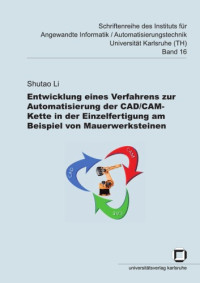 Shutao Li — Entwicklung eines Verfahrens zur Automatisierung der CAD CAM-Kette in der Einzelfertigung am Beispiel von Mauerwerkstein German