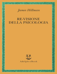 James Hillman — Re-visione della psicologia