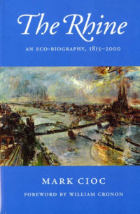 Cioc, Mark;Cronon, William — The Rhine: An Eco-Biography, 1815-2000
