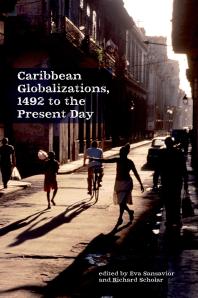 Eva Sansavior; Richard Scholar — Caribbean Globalizations, 1492 to the Present Day