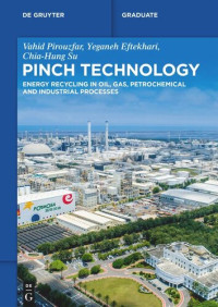 Vahid Pirouzfar; Yeganeh Eftekhari; Chia-Hung Su — Pinch Technology: Energy Recycling in Oil, Gas, Petrochemical and Industrial Processes
