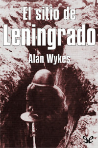 Alan Wykes — El sitio de Leningrado