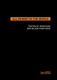 Black Panthers — All power to the people - textes, déclarations, entretiens des black panthers
