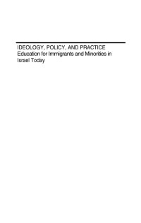 Devorah Kalekin-Fishman (auth.) — Ideology, Policy, and Practice: Education for Immigrants and Minorities in Israel Today