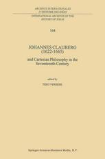 Ulrich G. Leinsle (auth.), Theo Verbeek (eds.) — Johannes Clauberg (1622–1665): and Cartesian Philosophy in the Seventeenth Century