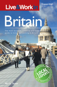 Nicola Taylor — Live & Work in Britain: The most accurate, practical and comprehensive guide to living and working in Britain