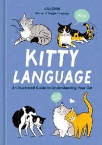 Lili Chin — Kitty Language: An Illustrated Guide to Understanding Your Cat