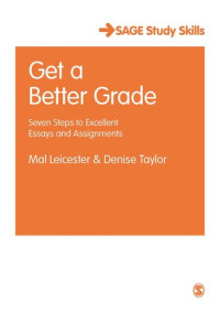 Mal Leicester; Denise Taylor — Get a Better Grade: Seven Steps to Excellent Essays and Assignments