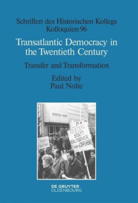 Paul Nolte (editor) — Transatlantic Democracy in the Twentieth Century: Transfer and Transformation
