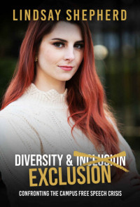 Lindsay Shepherd — Diversity and Exclusion: Confronting the Campus Free Speech Crisis