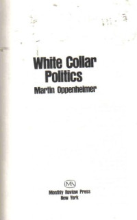 Martin Oppenheimer — White Collar Politics