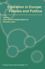 Gonzalo Jover (auth.), José Antonio Ibáñez-Martín, Gonzalo Jover (eds.) — Education in Europe: Policies and Politics