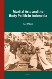 Lee Wilson — Martial Arts and the Body Politic in Indonesia