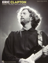 Eric Clapton — Eric Clapton Sheet Music Anthology