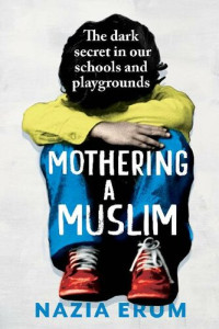 Nazia Erum — Mothering a Muslim