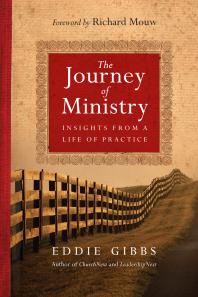 Eddie Gibbs; Richard J. Mouw — The Journey of Ministry : Insights from a Life of Practice