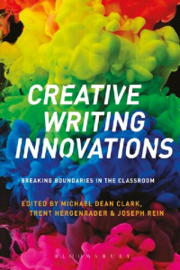 Michael Dean Clark; Trent Hergenrader; Joseph Rein — Creative Writing Innovations