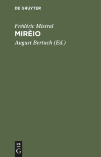 Frédéric Mistral (editor); August Bertuch (editor); Eduard Boehmer (editor) — Mirèio: Provençalische Dichtung