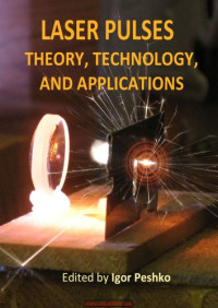 Igor Peshko — Laser Pulses: Theory, Technology, and Applications ed. by Igor Peshko