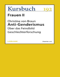 Christina von Braun — Anti-Genderismus. Über das Feindbild Geschlechterforschung