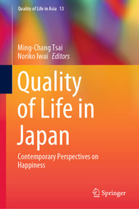 Ming-Chang Tsai; Noriko Iwai — Quality of Life in Japan: Contemporary Perspectives on Happiness