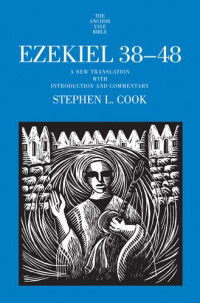 Stephen L. Cook — Ezekiel 38-48: A New Translation with Introduction and Commentary