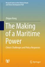 Zhiguo Kong (auth.) — The Making of a Maritime Power: China’s Challenges and Policy Responses