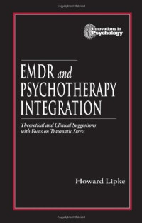 Howard Lipke — EMDR and Psychotherapy Integration: Theoretical and Clinical Suggestions with Focus on Traumatic Stress