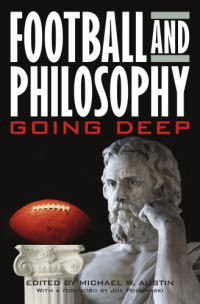 Austin, Michael W;Geivett, R Douglas(Contributor) — Football and philosophy: going deep