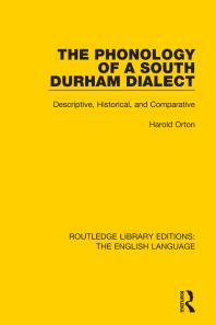 Harold Orton — The Phonology of a South Durham Dialect : Descriptive, Historical, and Comparative