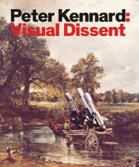 Peter Kennard — Peter Kennard: Visual Dissent