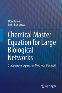 Don Kulasiri, Rahul Kosarwal — Chemical Master Equation for Large Biological Networks: State-space Expansion Methods Using AI