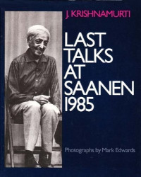 J. Krishnamurti — Last Talks at Saanen, 1985