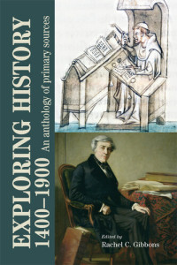 Rachel Gibbons (editor) — Exploring history 1400-1900 : An anthology of primary sources