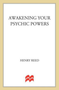 Reed, Henry — Awakening Your Psychic Powers: Open Your Inner Mind And Control Your Psychic Intuition Today