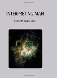 Dennis M. Weiss — Interpreting Man