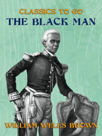 William Wells Brown — The Black Man