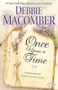 Macomber, Debbie — Once Upon a Time: Discovering Our Forever After Story