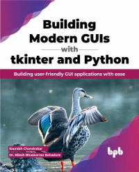 Saurabh Chandrakar, Dr. Nilesh Bhaskarrao Bahadure — Building Modern GUIs with tkinter and Python: Building user-friendly GUI applications with ease (English Edition)