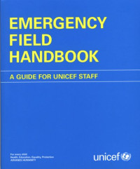 UNICEF — Emergency Field Handbook: A Guide for UNICEF Staff