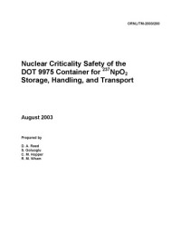 D A Reed; Oak Ridge National Laboratory. .; United States. Dept. of Energy.; United States. Dept. of Energy. Office of Scientific and Technical Information — Nuclear Criticality Safety of the DOT 9975 Container for237NpO2Storage, Handling, and Transport