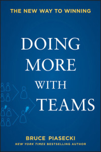 Bruce Piasecki — Doing More with Teams: The New Way to Winning
